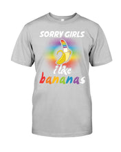 Load image into Gallery viewer, Sorry Girrls I Like Bananas Funny Tee Gift Guys Tee