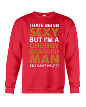 Load image into Gallery viewer, I Hate Being Sexy But Im A Chubby Beard Sweatshirt