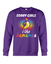 Load image into Gallery viewer, Sorry Girrls I Like Bananas Funny Tee Gift Sweatshirt