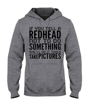 Load image into Gallery viewer, Tell A Redhead Not To Do Something Quote T-Shirt Gift Hoodie