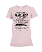 Load image into Gallery viewer, I Have A Crazy Uncle Funny Quote Tee Gift Ladies Tee