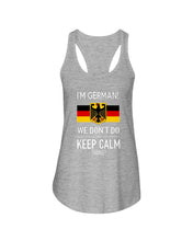 Load image into Gallery viewer, I'm German We Don't Keep Calm Funny Quote T-Shirt Ladies Flowy Tank