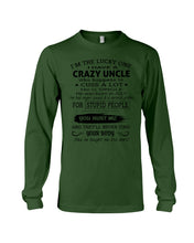 Load image into Gallery viewer, I Have A Crazy Uncle Funny Quote Tee Gift Unisex Long Sleeve