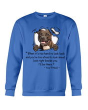 Load image into Gallery viewer, Pitbull I'll Be There Gift For Dog Lovers T-Shirt Sweatshirt
