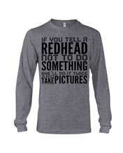 Load image into Gallery viewer, Tell A Redhead Not To Do Something Quote T-Shirt Gift Unisex Long Sleeve