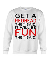 Load image into Gallery viewer, Get A Redhead It Will Be Fun Quote T-Shirt Sweatshirt