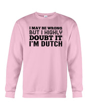 Load image into Gallery viewer, Dutch Doubt Trending Quote T-Shirt Sweatshirt