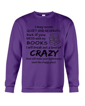 Load image into Gallery viewer, Crazy If You Mess With My Books Gift For Book Lovers T-Shirt Sweatshirt