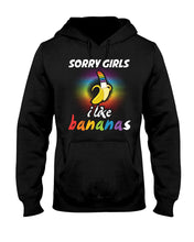 Load image into Gallery viewer, Sorry Girrls I Like Bananas Funny Tee Gift Hoodie