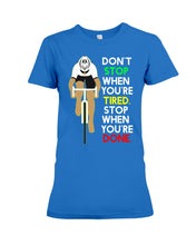Load image into Gallery viewer, Cycling Don't Stop For Cyclist Ladies Tee