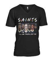 Load image into Gallery viewer, Saints I'll Be There For You Guys V-Neck
