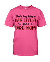 Load image into Gallery viewer, Hair Stylist And Dog Mom Gift For Dog Lovers Funny T-Shirt Guys Tee