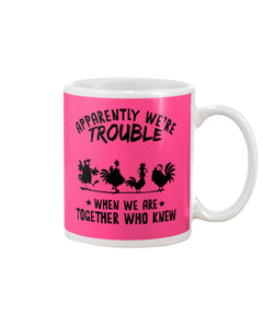 Apparently We're Trouble When We Are Together Who Knew Mug