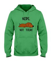 Load image into Gallery viewer, Dachshund Nope Not Today For Dachshunds Lovers Hoodie