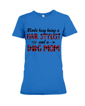 Load image into Gallery viewer, Hair Stylist And Dog Mom Gift For Dog Lovers Funny T-Shirt Ladies Tee