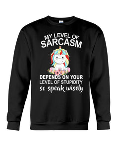 Unicorn Sarcasm Speak Wisely Funny Quote Sweatshirt