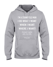 Load image into Gallery viewer, I'm A Cranky Old Man I Do What I Want Quote T-Shirt Hoodie