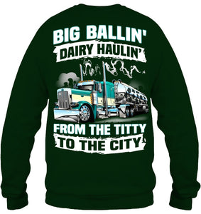 Big Balling Dairy Hauling Gift For Trucker T-Shirt Sweatshirt