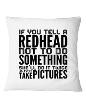 Load image into Gallery viewer, Tell A Redhead Not To Do Something Quote T-Shirt Gift Pillow Cover