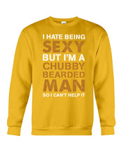 Load image into Gallery viewer, I Hate Being Sexy But Im A Chubby Beard Sweatshirt