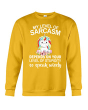 Load image into Gallery viewer, Unicorn Sarcasm Speak Wisely Funny Quote Sweatshirt