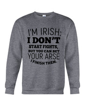 Load image into Gallery viewer, I'm Irish I Don't Start Fights For Irish Men Sweatshirt