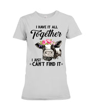 Load image into Gallery viewer, I Have All Together I Just Can't Find It Ladies Tee