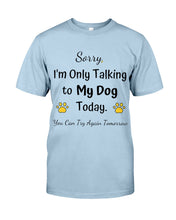 Load image into Gallery viewer, Funny Quote For Dog Lovers Guys Tee