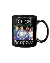 Load image into Gallery viewer, Letterkenny - To Be Fairrr Shirt Mug