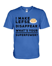 Load image into Gallery viewer, I Make Lefse Disappear Superpower Funny Quote Tee Guys V-Neck