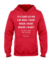 Load image into Gallery viewer, I'm A Cranky Old Man I Do What I Want Quote T-Shirt Hoodie