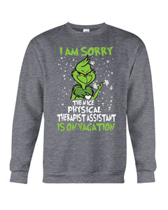 Funny Grinch Quote Physical Therapist On Vacation Christmas Tee Sweatshirt