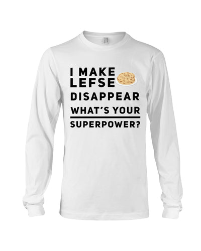 I Make Lefse Disappear Superpower Funny Quote Tee Unisex Long Sleeve