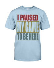 Load image into Gallery viewer, I Pause My Game To Be Here Vintage T-Shirt Guys Tee