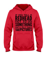 Load image into Gallery viewer, Tell A Redhead Not To Do Something Quote T-Shirt Gift Hoodie