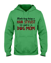 Load image into Gallery viewer, Hair Stylist And Dog Mom Gift For Dog Lovers Funny T-Shirt Hoodie