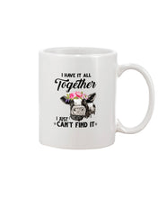 Load image into Gallery viewer, I Have All Together I Just Can't Find It Mug
