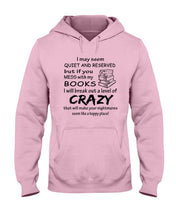 Load image into Gallery viewer, Crazy If You Mess With My Books Gift For Book Lovers T-Shirt Hoodie