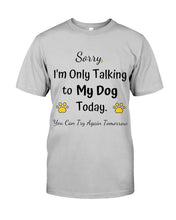 Load image into Gallery viewer, Funny Quote For Dog Lovers Guys Tee