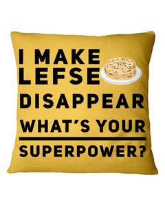 I Make Lefse Disappear Superpower Funny Quote Tee Pillow Cover