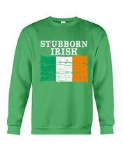 Load image into Gallery viewer, Stubborn Irish Flag Love Ireland Custom T-Shirt Sweatshirt