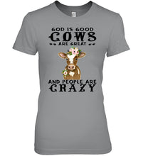 Load image into Gallery viewer, God Is Good Cows People Are Crazy Quote T-Shirt Ladies Tee