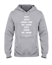 Load image into Gallery viewer, They Don't Know That We Know They Know Quote T-Shirt Gift Hoodie