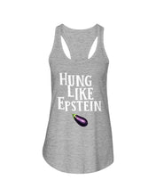 Load image into Gallery viewer, Hung Like Epstein Funny Quote Shirt Ladies Flowy Tank