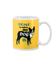 Load image into Gallery viewer, Home Is Where My Dog Is Mug