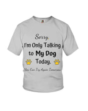 Load image into Gallery viewer, Funny Quote For Dog Lovers Youth Tee