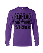 Load image into Gallery viewer, Tell A Redhead Not To Do Something Quote T-Shirt Gift Unisex Long Sleeve