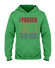 Load image into Gallery viewer, I Pause My Game To Be Here Vintage T-Shirt Hoodie