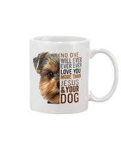 Load image into Gallery viewer, No One Will Ever Ever Ever Love You More Than Dog Gift For Dog Lovers T-Shirt Mug