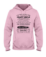 Load image into Gallery viewer, I Have A Crazy Uncle Funny Quote Tee Gift Hoodie